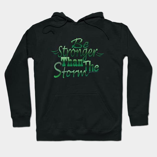 Be stronger than the storm Hoodie by Day81
